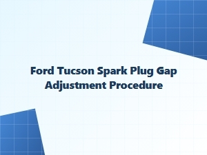 Ford Spark Plug Gap Adjustment Procedure